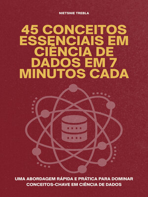 cover image of 45 Conceitos Essenciais em Ciência de Dados em 7 Minutos Cada